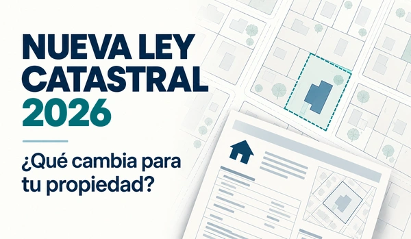 Nueva Ley Catastral 2026: cambios para propietarios de casas, terrenos e inmuebles en México